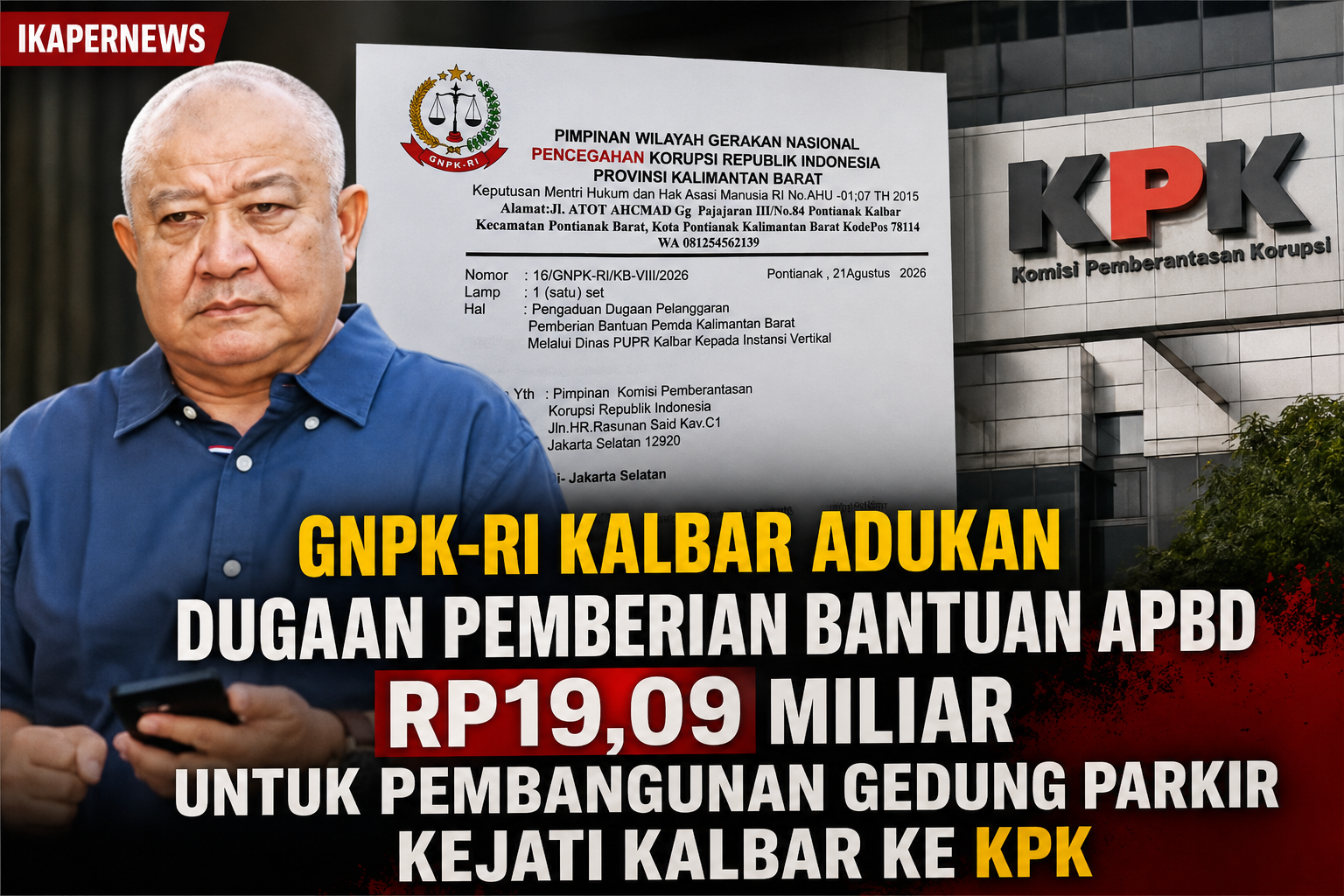 GNPK-RI Kalbar Adukan Dugaan Pemberian Bantuan APBD Rp19,09 Miliar untuk Pembangunan Gedung Parkir Kejati Kalbar ke KPK